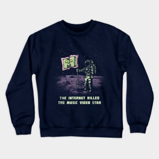 The Internet Killed the Video Star Crewneck Sweatshirt